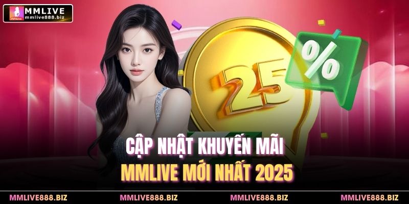 Cập nhật khuyến mãi MMlive mới nhất 2025